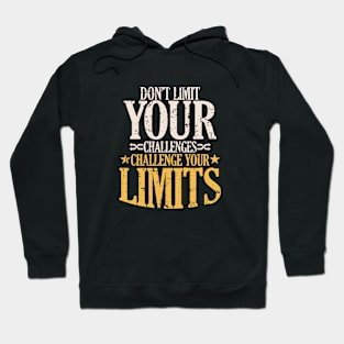 DON'T LIMIT YOUR CHALLENGES Hoodie